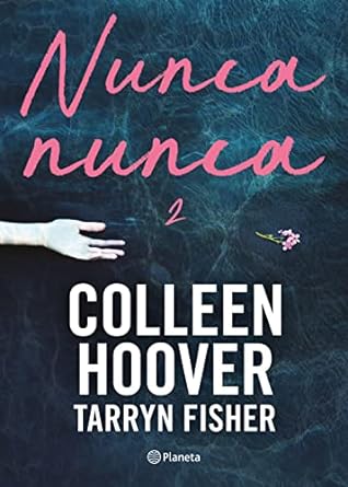 NUNCA, NUNCA VOLUMEN 2 - COLLEEN HOOVER