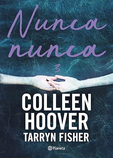 NUNCA, NUNCA VOLUMEN 3 - COLLEEN HOOVER