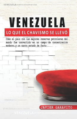 LO QUE EL CHAVISMO SE LLEVO - JAVIER GARAVITO