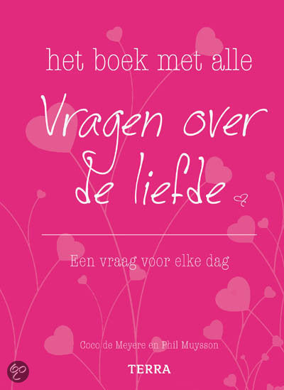 HET BOEK MET ALLE VRAGEN OVER DE LIEFDE - COCO DE MEYERE Wil je jezelf of een ander doorgronden, stel dan vragen!