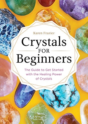 CRYSTALS FOR BEGINNERS - KAREN FRAZIER